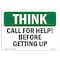 Signmission OSHA THINK Sign, Call For Help Before Getting Up, 5in X 3.5in Decal, 3.5" W, 5" L, Landscape OS-TS-D-35-L-11798 - alternate 1